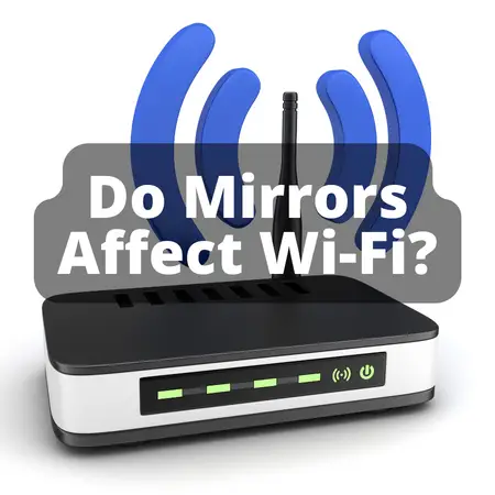 How Do Mirrors Affect WiFi? And How To Boost Signals